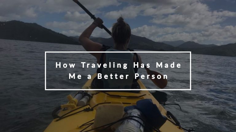 How Traveling Has Made Me A Better Person